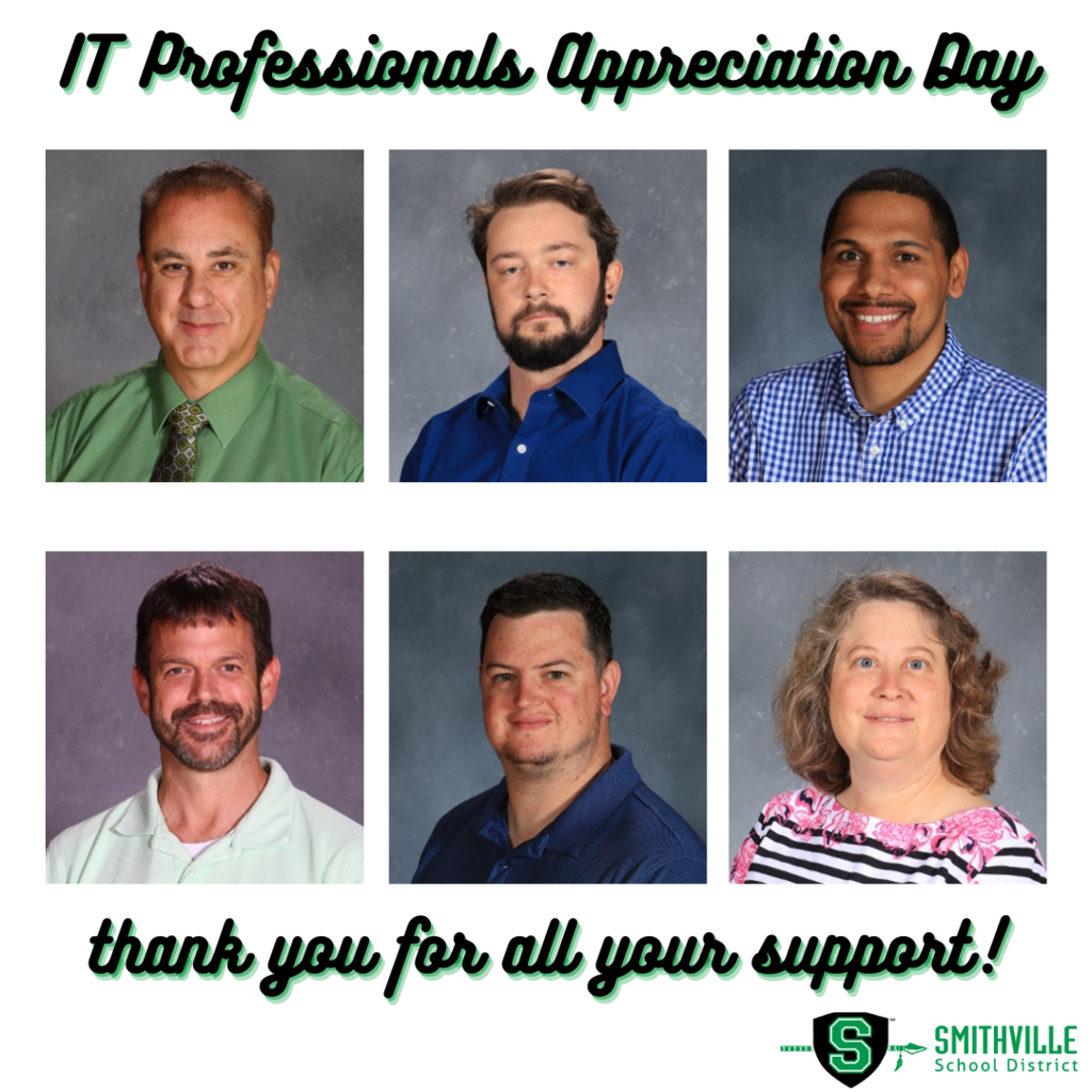 IT Professionals Appreciation Day, thank you for all of your support. School pictures of the IT Department